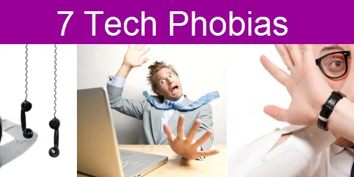 7 Tech phobias