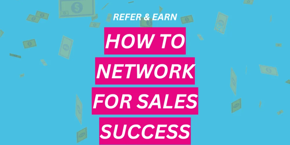 Refer & Earn: How To Network For Sales Success