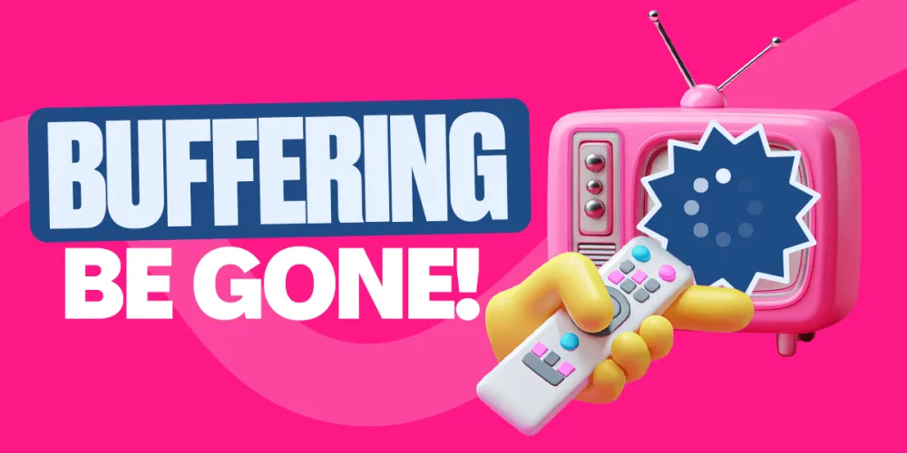 Buffering Be Gone: Tips to Keep Your Streaming Smooth