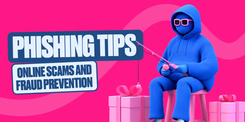Phishing tips  – Online Scams & Fraud Prevention